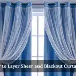 How to Layer Sheer and Blackout Curtains